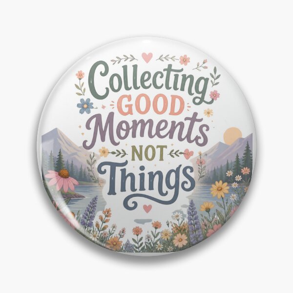 Item preview, Collecting Good Moments Not Things | Nature Lover Inspirational Quote designed and sold by Joyfulfabric.