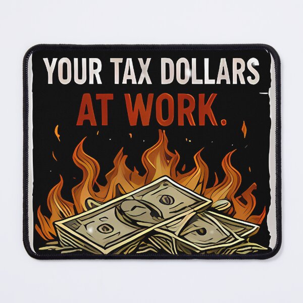 Item preview, Your Tax Dollars: Now Available Extra Crispy designed and sold by ikramandco.