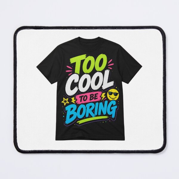 Item preview, Too Cool to Be Boring | Funny Colorful Retro Quote designed and sold by Joyfulfabric.