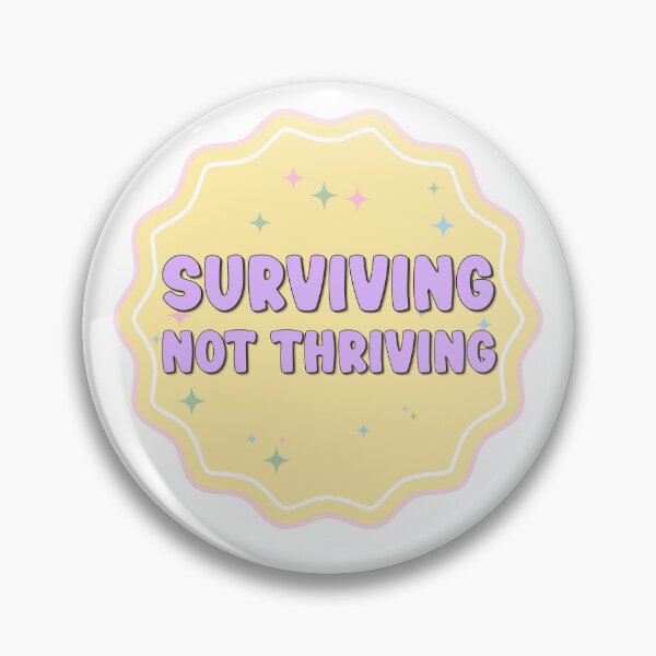 Item preview, Surviving Not Thriving designed and sold by birdiesinc.