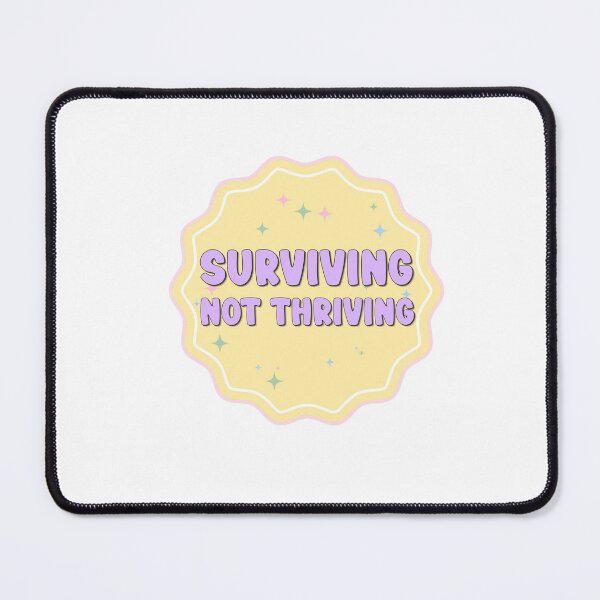 Item preview, Surviving Not Thriving designed and sold by birdiesinc.