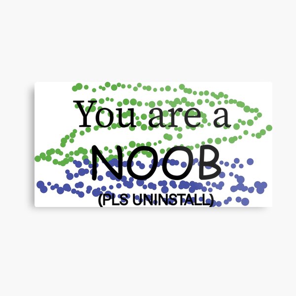 You Noobs Wall Art Redbubble - are you smarter than a noob obby roblox