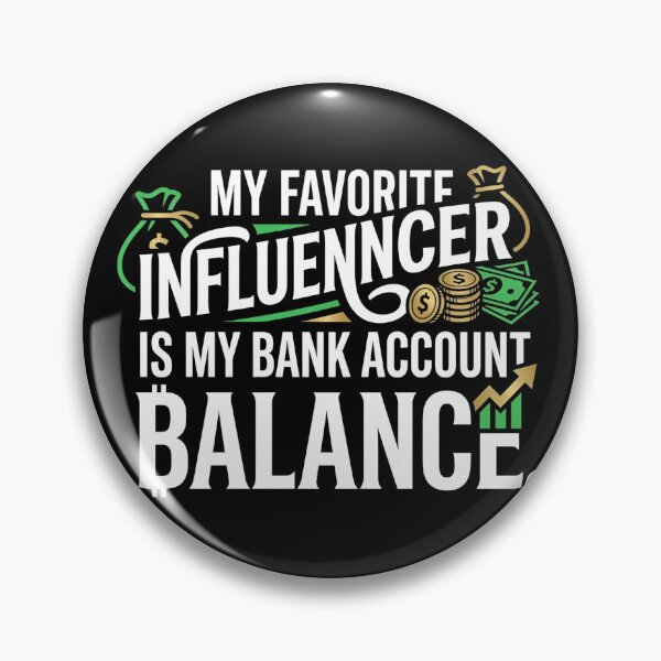 Item preview, My Favorite Influencer Is My Bank Account Balance designed and sold by DuckOddity.