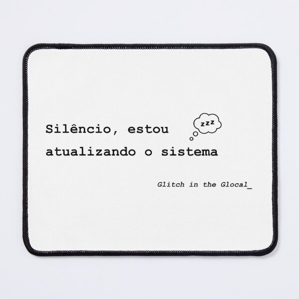 Item preview, Silêncio, estou atualizando o sistema - Minimalist Tech Quote designed and sold by GlocalDialeto.
