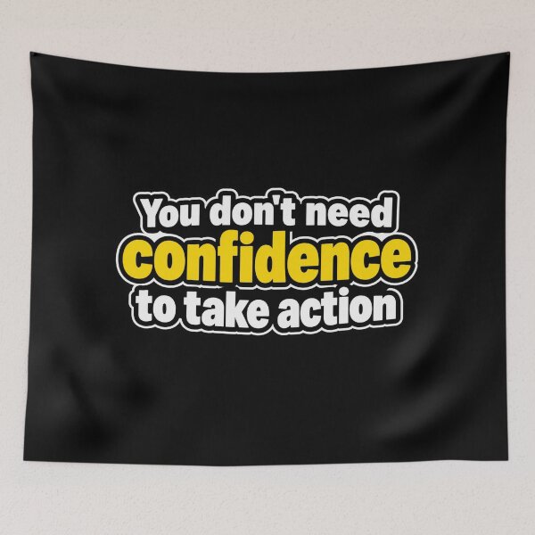 Item preview, You Don't Need Confidence to Take Action – Motivational Quote designed and sold by RaulWeirdAndFun.