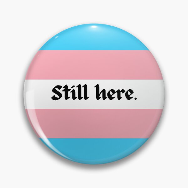 Item preview, Still Here- Transgender designed and sold by mildly-happy.