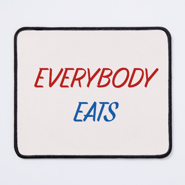 Item preview, EVERBODY EATS designed and sold by binmaster3000.
