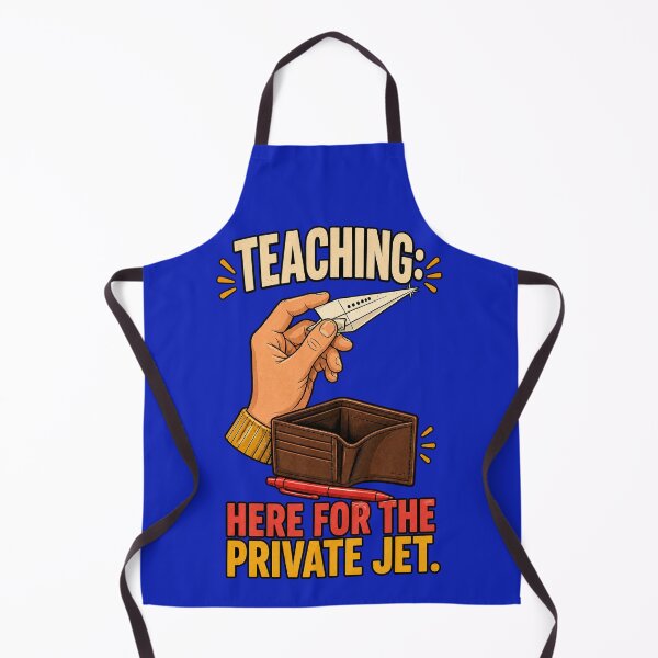 Item preview, Teaching Here For The Private Jet – Sarcastic Teacher Meme designed and sold by SVox.