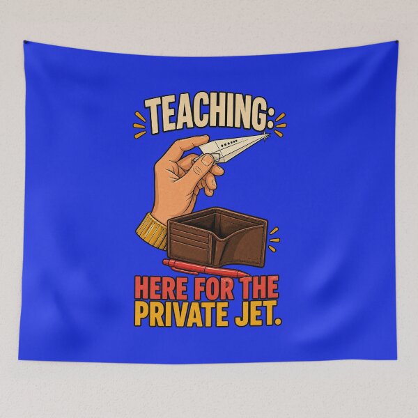Item preview, Teaching Here For The Private Jet – Sarcastic Teacher Meme designed and sold by SVox.