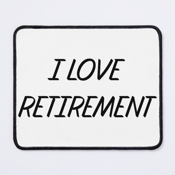 Item preview, I LOVE RETIREMENT designed and sold by binmaster3000.
