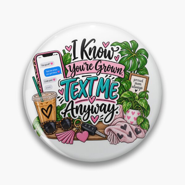 Item preview, I Know You’re Grown, Text Me Anyway – Relatable Mom Saying designed and sold by CottageGardenCo.