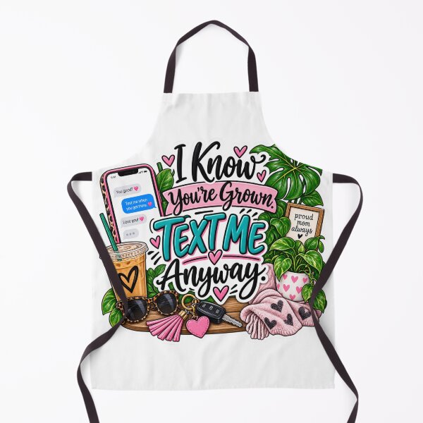 Item preview, I Know You’re Grown, Text Me Anyway – Relatable Mom Saying designed and sold by CottageGardenCo.
