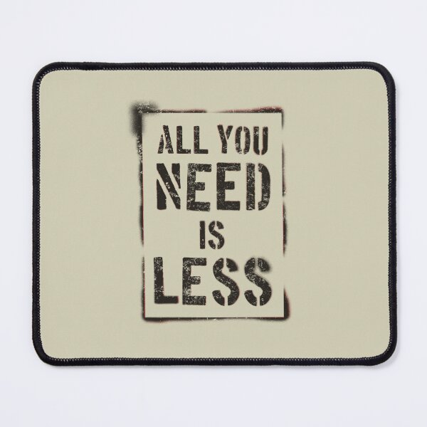 Item preview, All You Need is Less designed and sold by Frank J. Art.