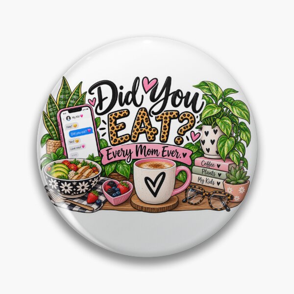 Item preview, Did You Eat? Every Mom Ever – Relatable Mom Saying designed and sold by CottageGardenCo.