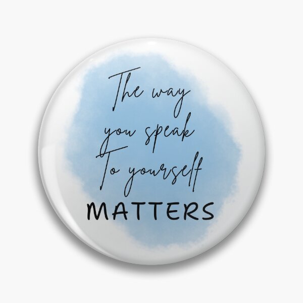 Item preview, The way you speak to yourself matters  designed and sold by JSMidnightCreations .