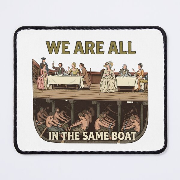 Item preview, We Are ALL in the Same BOAT Eat / Tax The Rich BILLIONAIRES Equality Working Class Exploitation Slave Protest designed and sold by Space Ghettos.