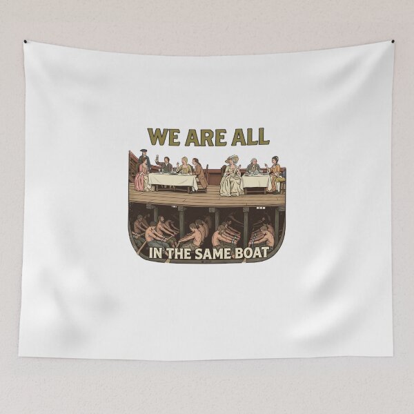 Item preview, We Are ALL in the Same BOAT Eat / Tax The Rich BILLIONAIRES Equality Working Class Exploitation Slave Protest designed and sold by Space Ghettos.