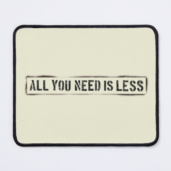 Item preview, All You Need is Less designed and sold by Frank J. Art.