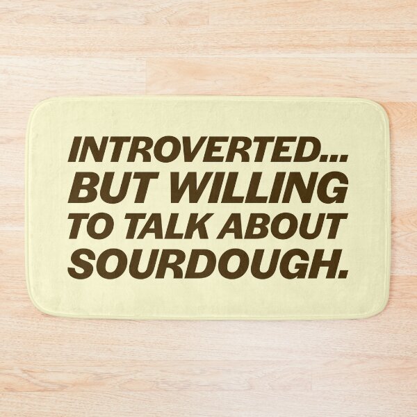 Item preview, Introverted...But Willing to Talk About Sourdough. designed and sold by Fifteenfps.