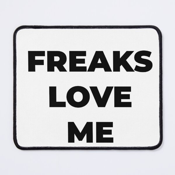 Item preview, FREAKS LOVE ME designed and sold by mega-eraser.