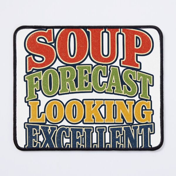 Item preview, Soup Forecast Looking Excellent designed and sold by aihrgdesign.