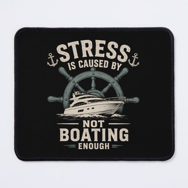 Item preview, Stress Is Caused By Not Boating Enough designed and sold by a-turner-paint.