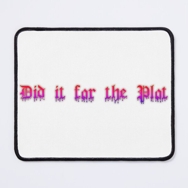 Item preview, Did it for the Plot designed and sold by Questionable Quotes.