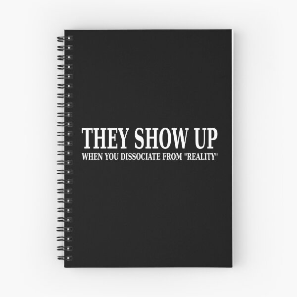 Item preview, They Show Up When You Dissociate From Reality. WHITE designed and sold by DHR79.