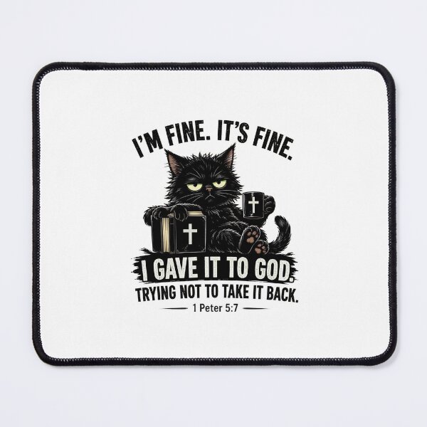 Item preview, I'm Fine It's Fine I Gave It To God Cat  designed and sold by felixpalette.