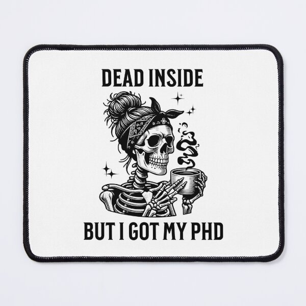 Item preview, Dead Inside But I Got My PhD | Funny PhD Graduation Gift | Funny Dissertation Defense | PhD Thesis | Doctorate Graduation Gift designed and sold by jadedscientist.