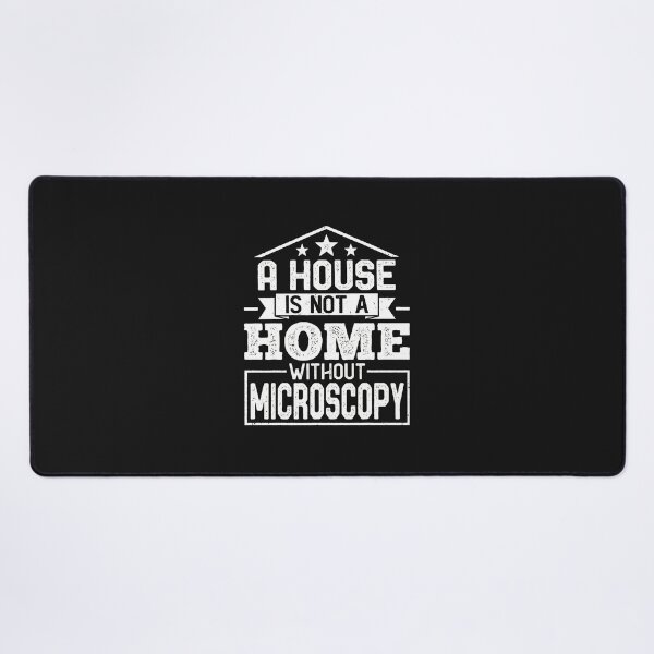 Item preview, A House Is Not A Home Without Microscopy Science designed and sold by iwaskojankat.