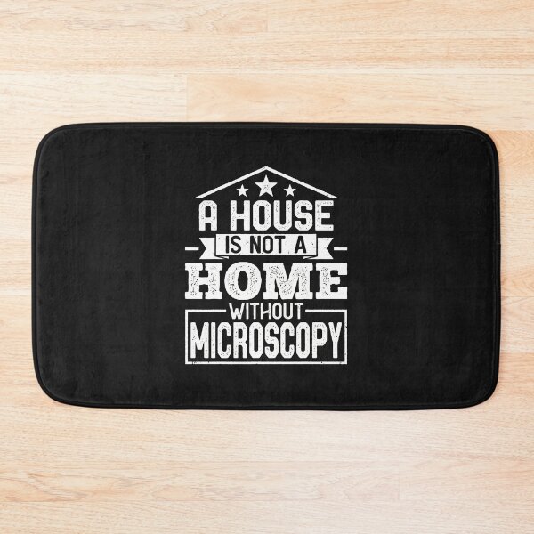 Item preview, A House Is Not A Home Without Microscopy Science designed and sold by iwaskojankat.