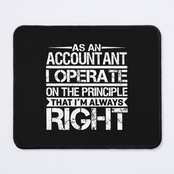 Item preview, Accountant I Operate Principle Always Right designed and sold by unkngrauew.
