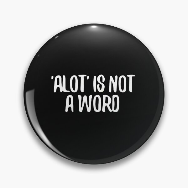 Item preview, ALOT' IS NOT A WORD Typography Humor designed and sold by unkngrauew.