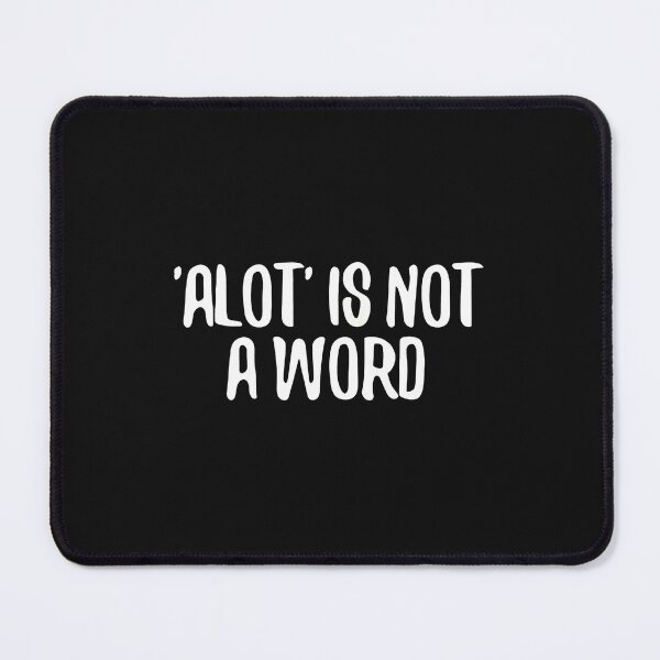 Item preview, ALOT' IS NOT A WORD Typography Humor designed and sold by unkngrauew.
