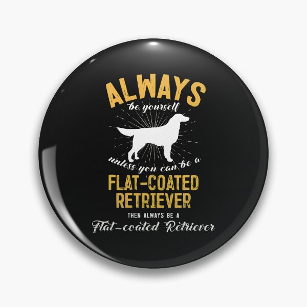Item preview, Always Be Yourself Flat-Coated Retriever Dog designed and sold by iwaskojankat.
