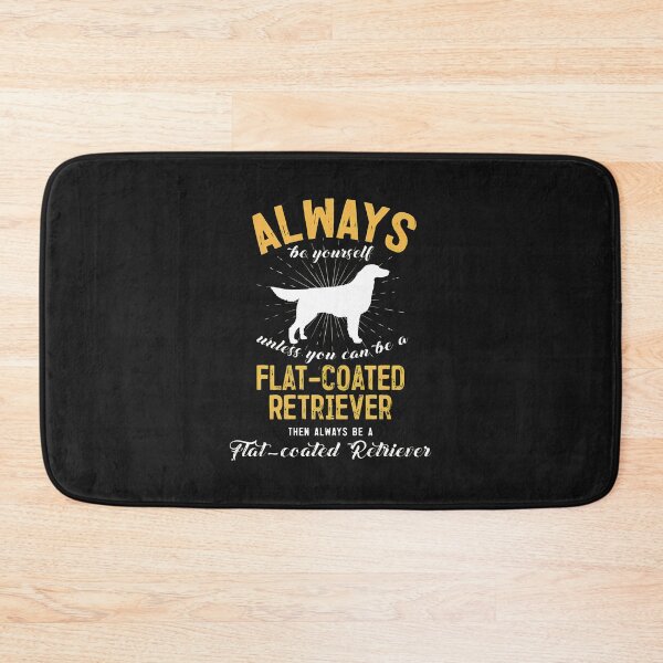 Item preview, Always Be Yourself Flat-Coated Retriever Dog designed and sold by iwaskojankat.