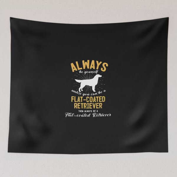 Item preview, Always Be Yourself Flat-Coated Retriever Dog designed and sold by iwaskojankat.