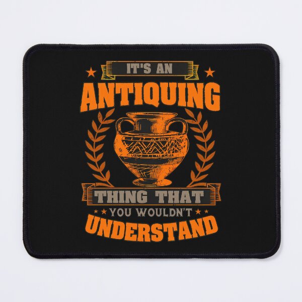 Item preview, Antiquing Thing You Wouldn't Understand Vintage designed and sold by unkngrauew.