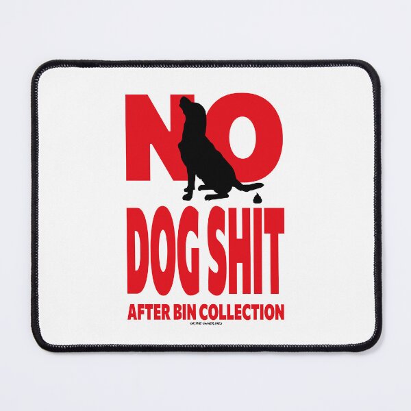 Item preview, NO DOG SHIT AFTER BIN COLLECTION  designed and sold by PISS TAKE .