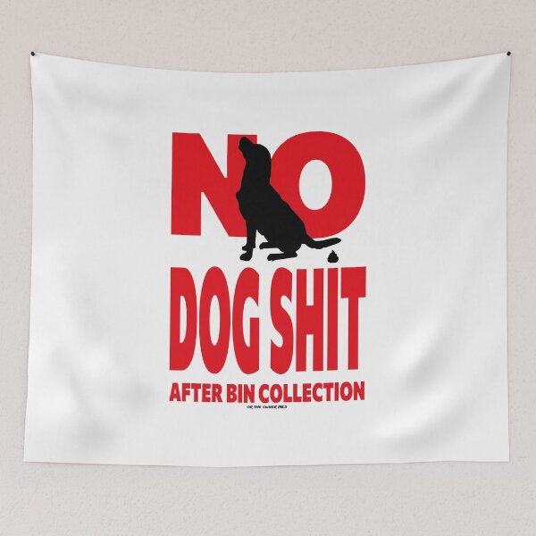 Item preview, NO DOG SHIT AFTER BIN COLLECTION  designed and sold by PISS TAKE .