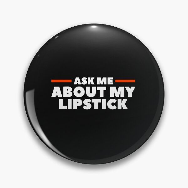 Item preview, Ask Me About My Lipstick Funny Makeup Lover Saying designed and sold by unkngrauew.