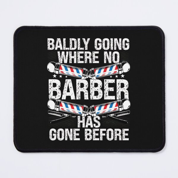 Item preview, Baldly Going Where No Barber Has Gone Before Pun designed and sold by unkngrauew.