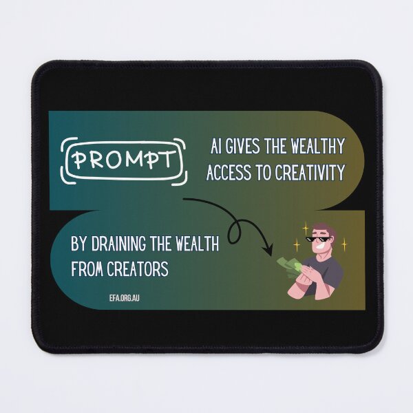 Item preview, AI Gives the Wealthy Access to Creativity  designed and sold by Electronic Frontiers Australia.
