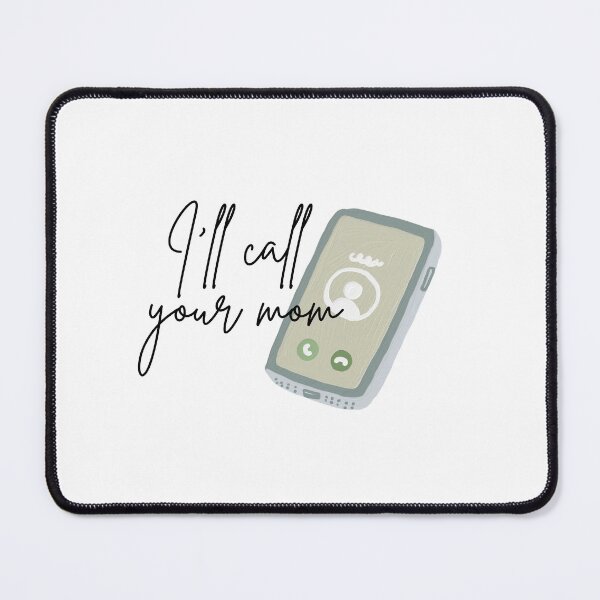 Item preview, I'll call your mom designed and sold by Silly Stickers Etc..