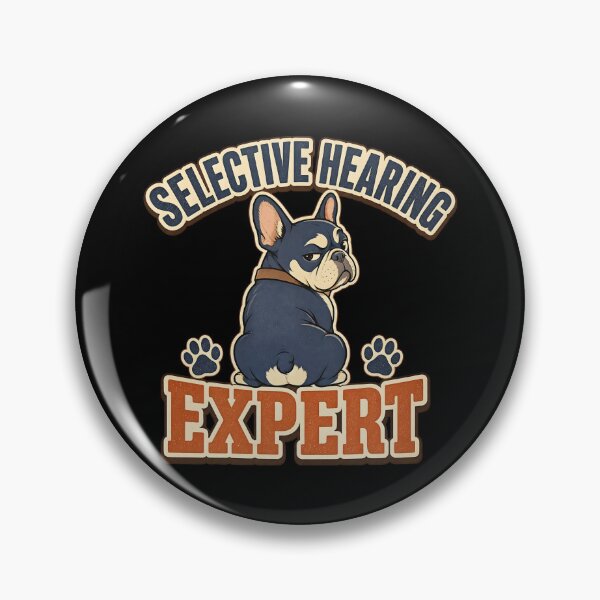 Item preview, Funny French Bulldog - Selective Hearing Expert  designed and sold by Graphic Vibe Designs.