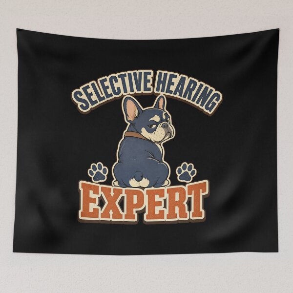 Item preview, Funny French Bulldog - Selective Hearing Expert  designed and sold by Graphic Vibe Designs.