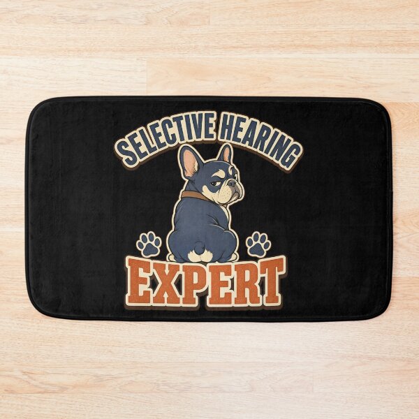 Item preview, Funny French Bulldog - Selective Hearing Expert  designed and sold by Graphic Vibe Designs.
