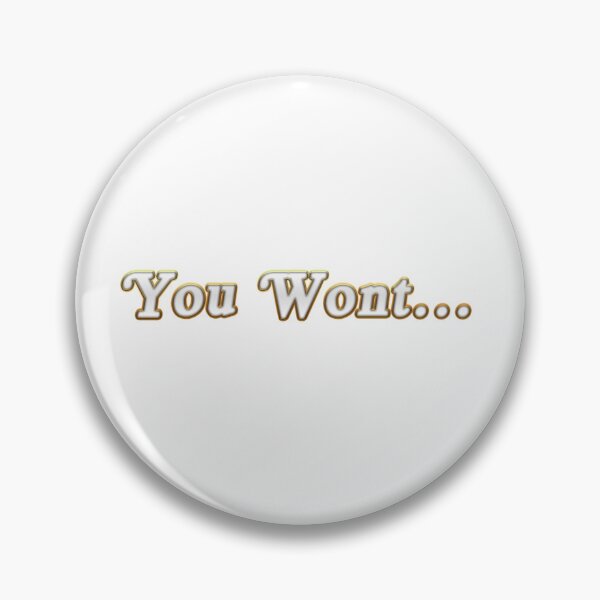 Item preview, You Wont... designed and sold by Questionable Quotes.