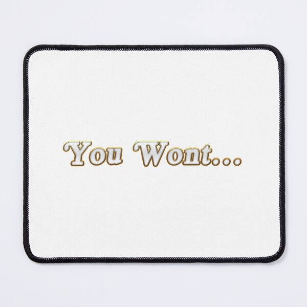 Item preview, You Wont... designed and sold by Questionable Quotes.